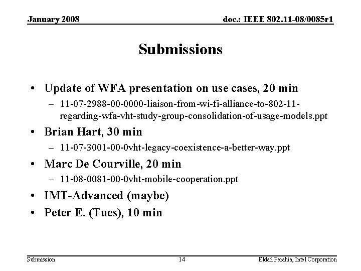 January 2008 doc. : IEEE 802. 11 -08/0085 r 1 Submissions • Update of