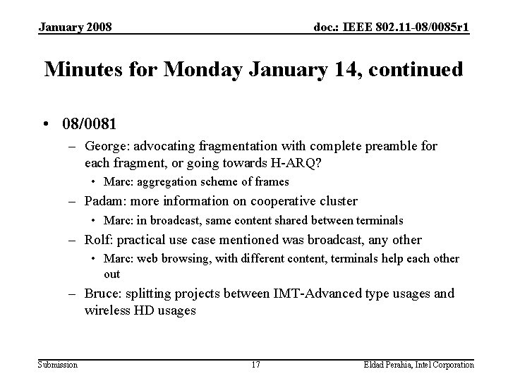 January 2008 doc. : IEEE 802. 11 -08/0085 r 1 Minutes for Monday January