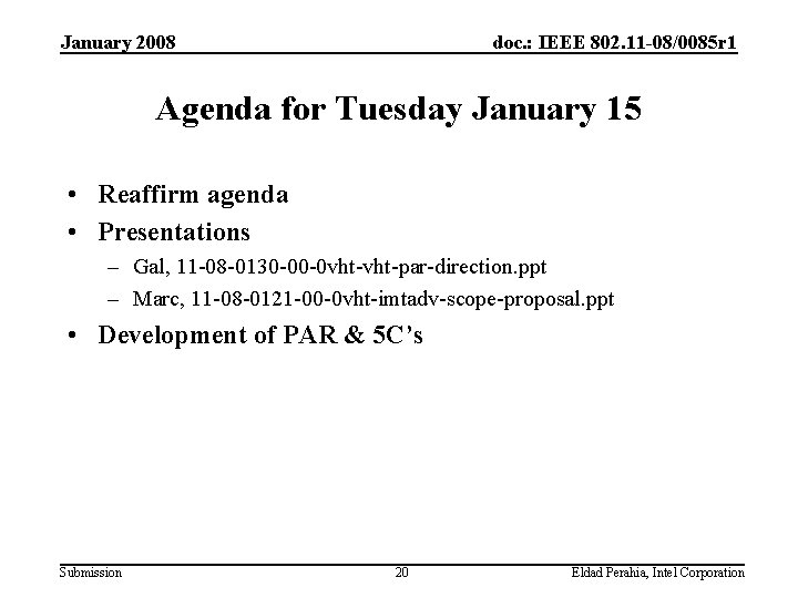 January 2008 doc. : IEEE 802. 11 -08/0085 r 1 Agenda for Tuesday January