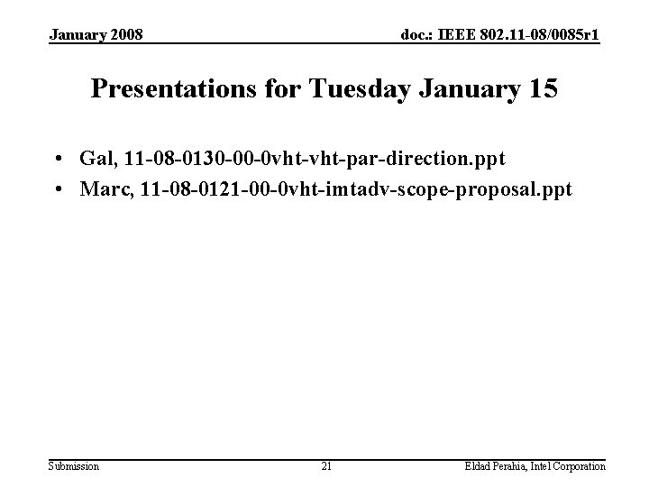 January 2008 doc. : IEEE 802. 11 -08/0085 r 1 Presentations for Tuesday January