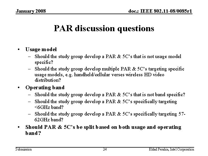 January 2008 doc. : IEEE 802. 11 -08/0085 r 1 PAR discussion questions •