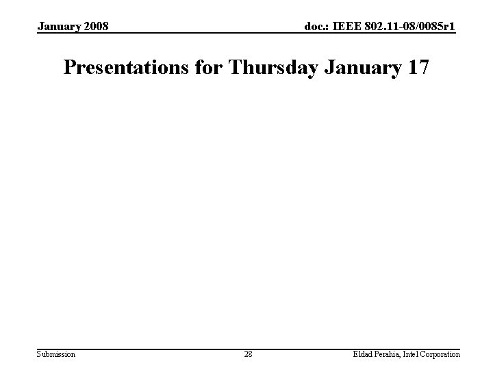 January 2008 doc. : IEEE 802. 11 -08/0085 r 1 Presentations for Thursday January