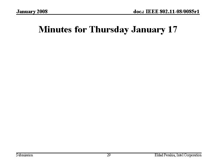 January 2008 doc. : IEEE 802. 11 -08/0085 r 1 Minutes for Thursday January