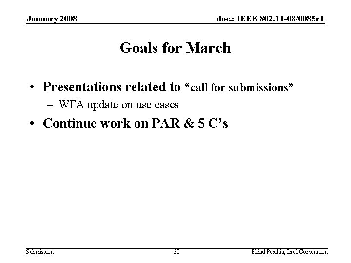 January 2008 doc. : IEEE 802. 11 -08/0085 r 1 Goals for March •