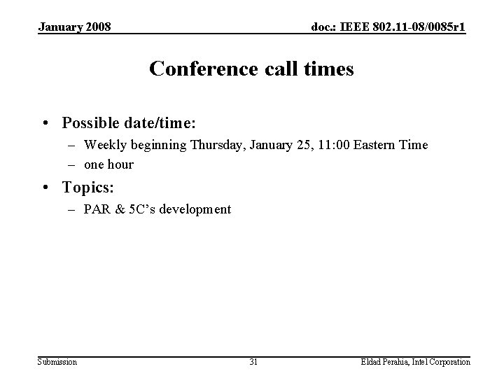 January 2008 doc. : IEEE 802. 11 -08/0085 r 1 Conference call times •