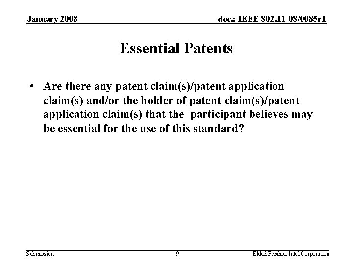 January 2008 doc. : IEEE 802. 11 -08/0085 r 1 Essential Patents • Are