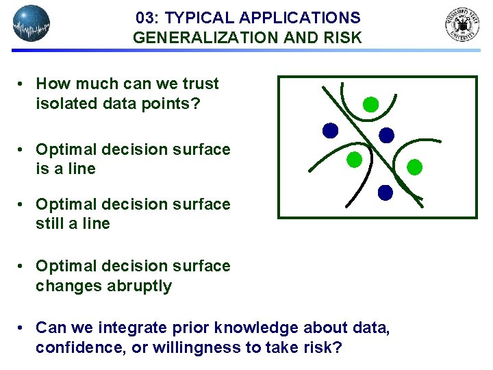 03: TYPICAL APPLICATIONS GENERALIZATION AND RISK • How much can we trust isolated data