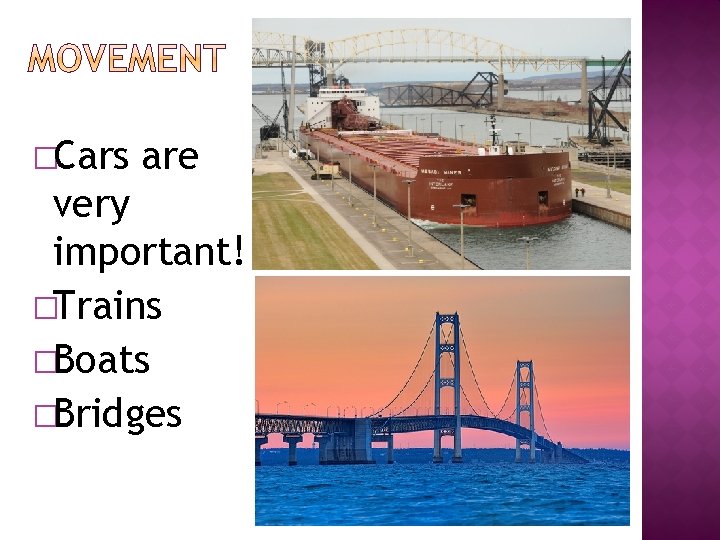 �Cars are very important! �Trains �Boats �Bridges 