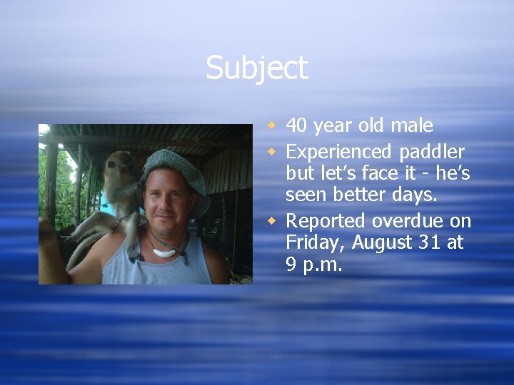 Subject w 40 year old male w Experienced paddler but let’s face it -