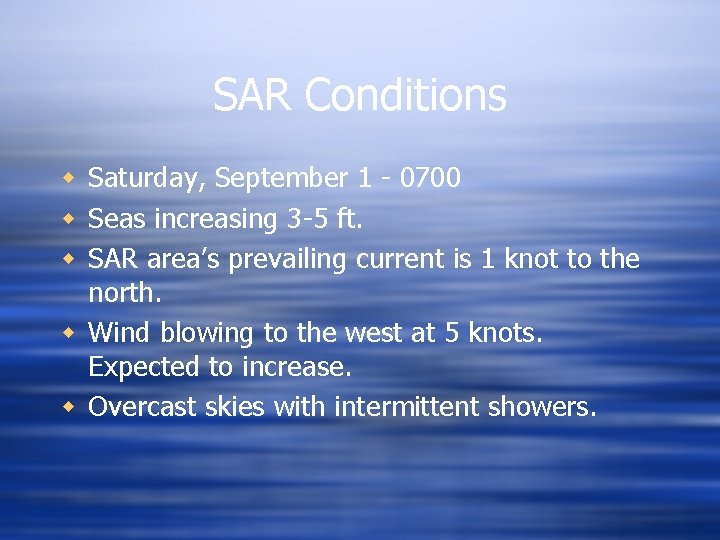 SAR Conditions w Saturday, September 1 - 0700 w Seas increasing 3 -5 ft.