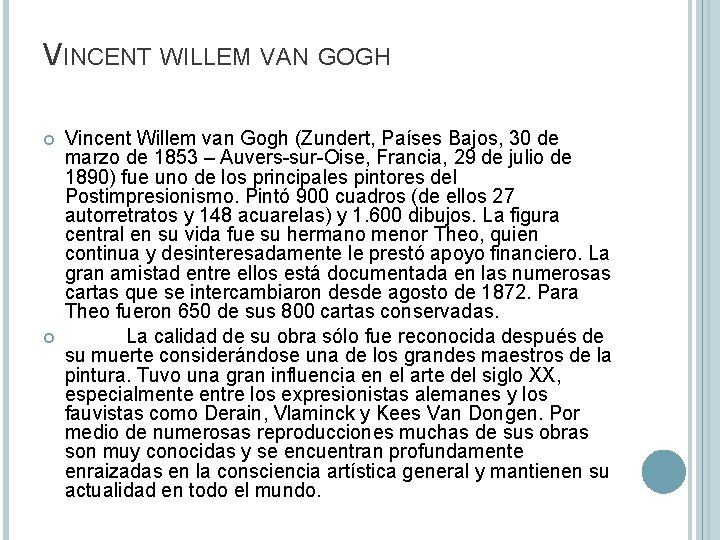 VINCENT WILLEM VAN GOGH Vincent Willem van Gogh (Zundert, Países Bajos, 30 de marzo