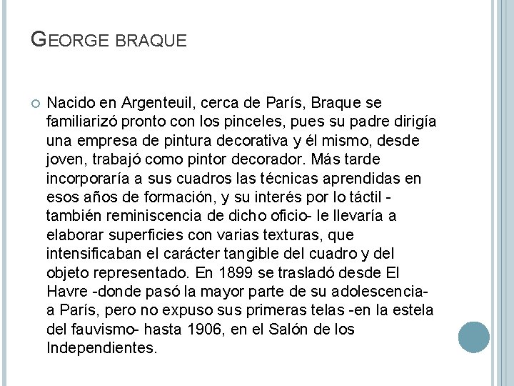 GEORGE BRAQUE Nacido en Argenteuil, cerca de París, Braque se familiarizó pronto con los