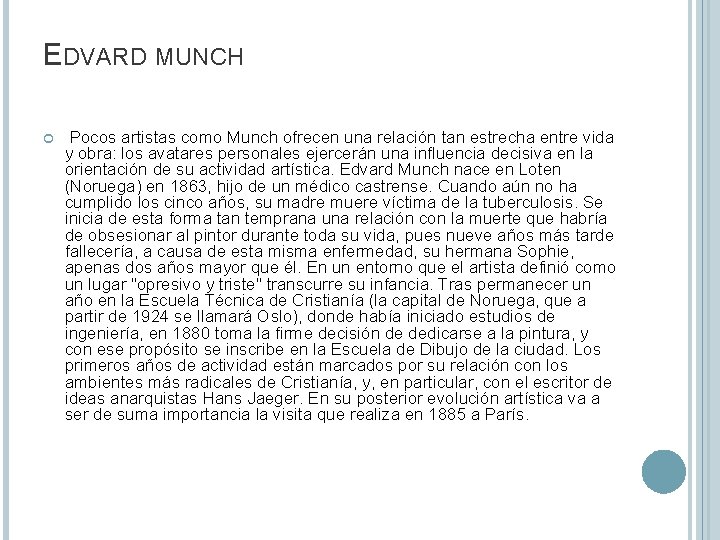 EDVARD MUNCH Pocos artistas como Munch ofrecen una relación tan estrecha entre vida y