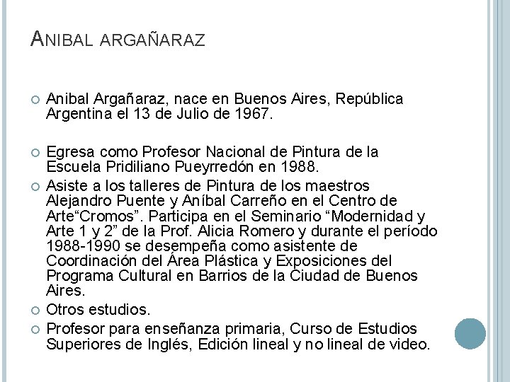 ANIBAL ARGAÑARAZ Anibal Argañaraz, nace en Buenos Aires, República Argentina el 13 de Julio