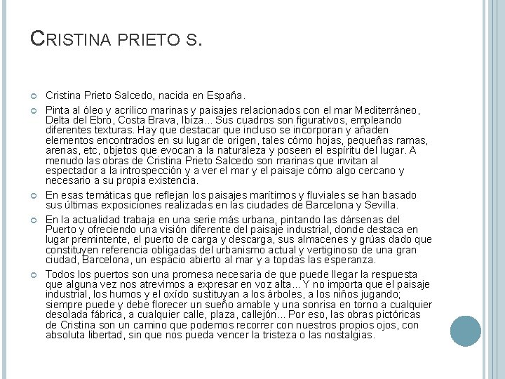 CRISTINA PRIETO S. Cristina Prieto Salcedo, nacida en España. Pinta al óleo y acrílico