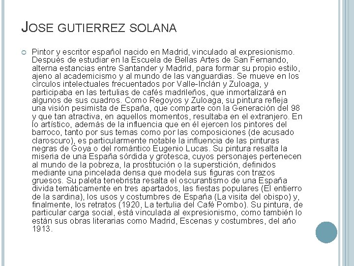 JOSE GUTIERREZ SOLANA Pintor y escritor español nacido en Madrid, vinculado al expresionismo. Después