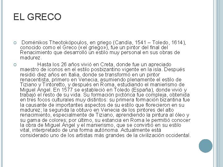 EL GRECO Doménikos Theotokópoulos, en griego (Candía, 1541 – Toledo, 1614), conocido como el