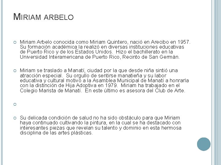 MIRIAM ARBELO Miriam Arbelo conocida como Miriam Quintero, nació en Arecibo en 1957. Su