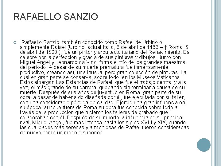 RAFAELLO SANZIO Raffaello Sanzio, también conocido como Rafael de Urbino o simplemente Rafael (Urbino,