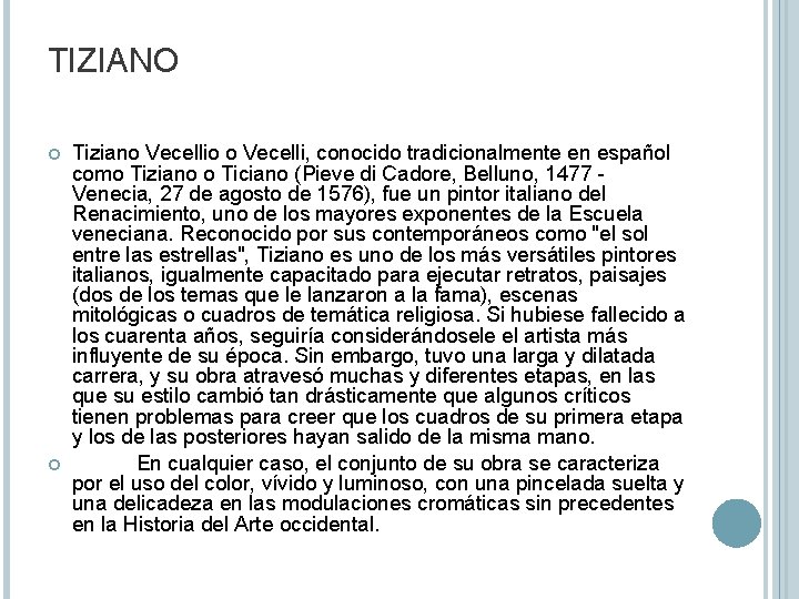 TIZIANO Tiziano Vecellio o Vecelli, conocido tradicionalmente en español como Tiziano o Ticiano (Pieve