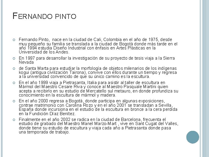 FERNANDO PINTO Fernando Pinto, nace en la ciudad de Cali, Colombia en el año