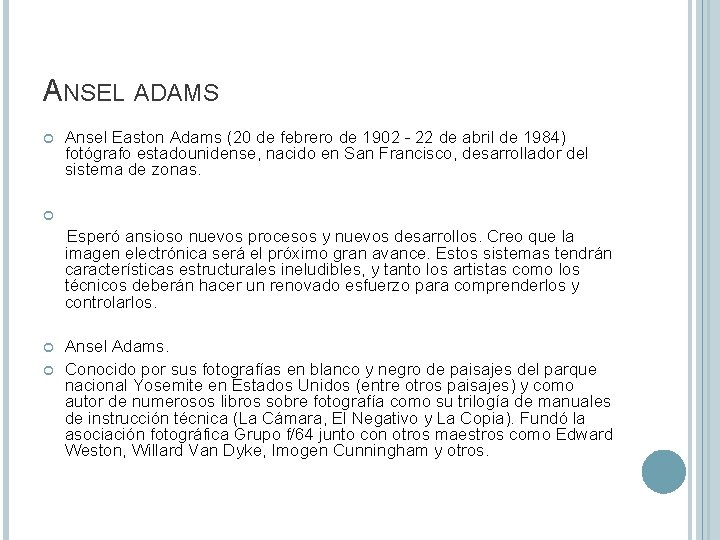 ANSEL ADAMS Ansel Easton Adams (20 de febrero de 1902 - 22 de abril