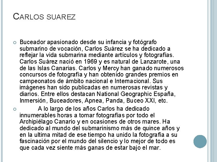 CARLOS SUAREZ Buceador apasionado desde su infancia y fotógrafo submarino de vocación, Carlos Suárez