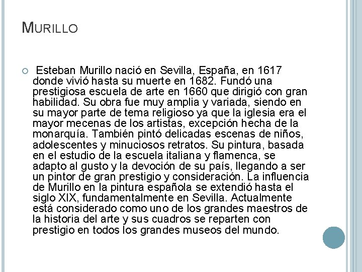 MURILLO Esteban Murillo nació en Sevilla, España, en 1617 donde vivió hasta su muerte