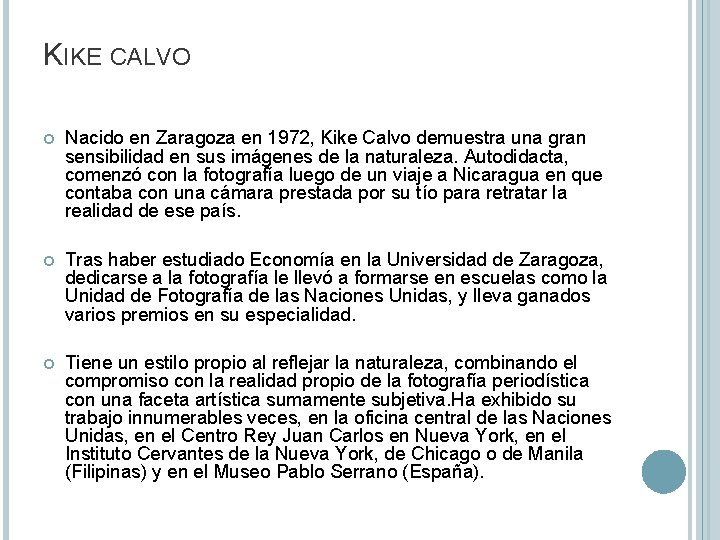 KIKE CALVO Nacido en Zaragoza en 1972, Kike Calvo demuestra una gran sensibilidad en