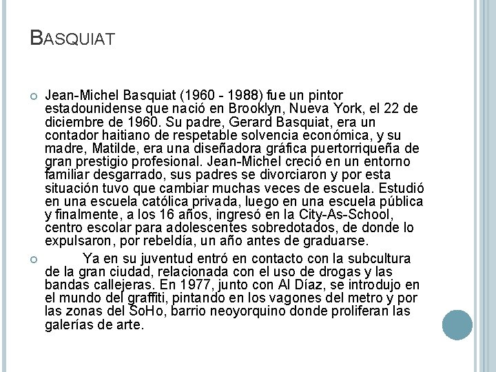 BASQUIAT Jean-Michel Basquiat (1960 - 1988) fue un pintor estadounidense que nació en Brooklyn,