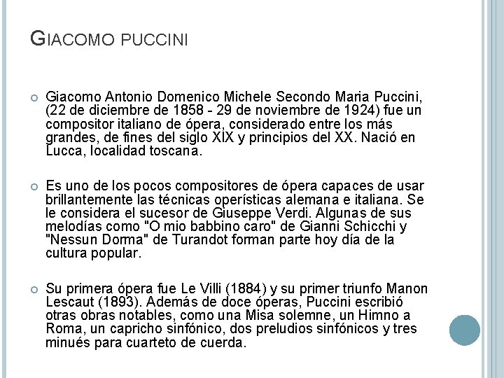 GIACOMO PUCCINI Giacomo Antonio Domenico Michele Secondo Maria Puccini, (22 de diciembre de 1858