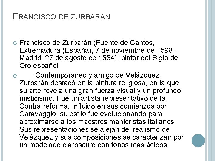 FRANCISCO DE ZURBARAN Francisco de Zurbarán (Fuente de Cantos, Extremadura (España); 7 de noviembre