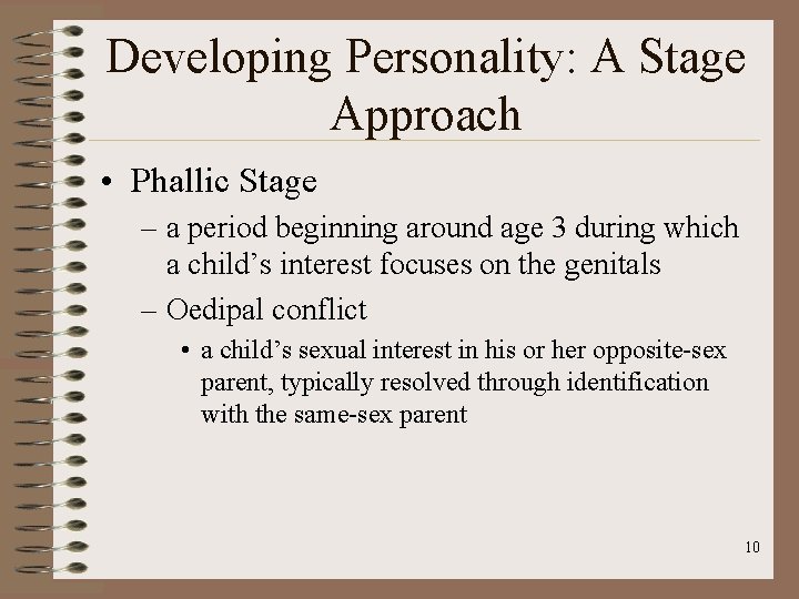 Developing Personality: A Stage Approach • Phallic Stage – a period beginning around age