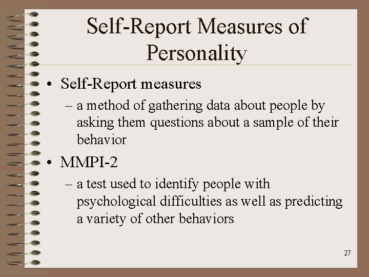 Self-Report Measures of Personality • Self-Report measures – a method of gathering data about