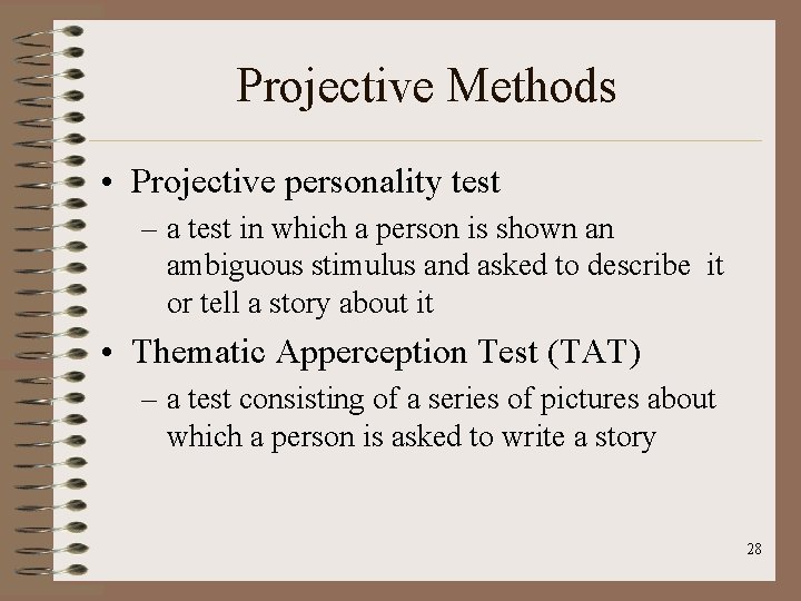 Projective Methods • Projective personality test – a test in which a person is