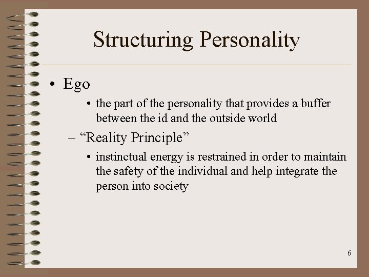 Structuring Personality • Ego • the part of the personality that provides a buffer