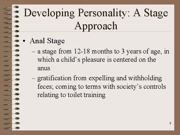 Developing Personality: A Stage Approach • Anal Stage – a stage from 12 -18