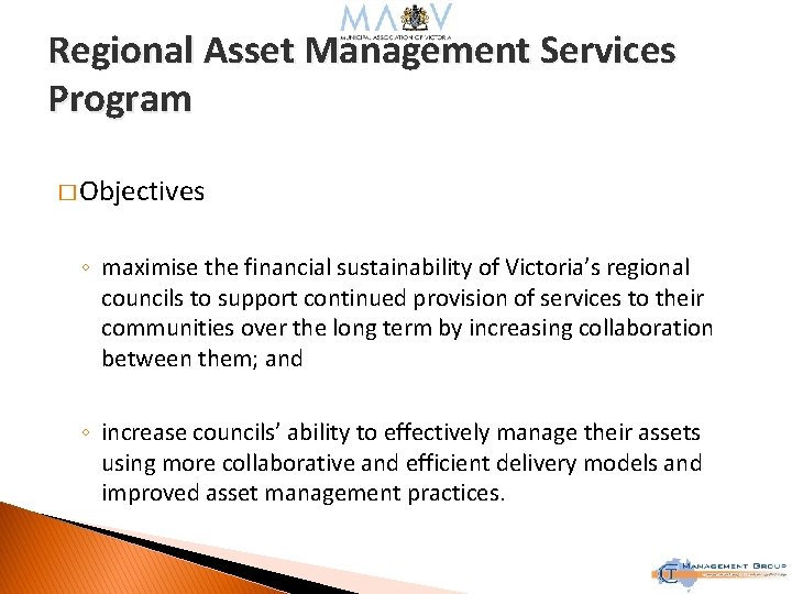 Regional Asset Management Services Program � Objectives ◦ maximise the financial sustainability of Victoria’s