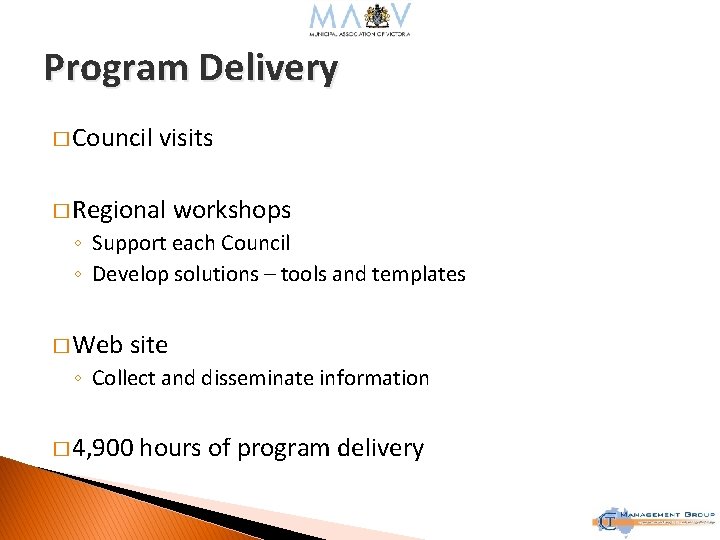Program Delivery � Council visits � Regional workshops ◦ Support each Council ◦ Develop