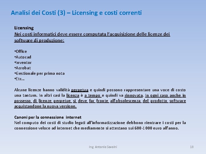 Analisi dei Costi (3) – Licensing e costi correnti Licensing Nei costi informatici deve