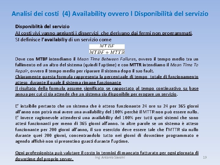 Analisi dei costi (4) Availability ovvero l Disponibilità del servizio Disponiblità del servizio AI