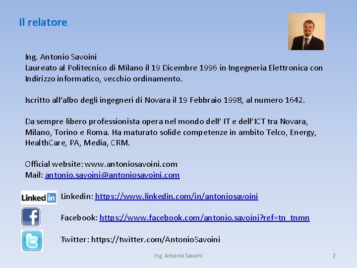 Il relatore Ing. Antonio Savoini Laureato al Politecnico di Milano il 19 Dicembre 1996