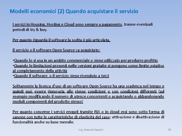 Modelli economici (2) Quando acquistare il servizio I servizi in Housing, Hosting e Cloud