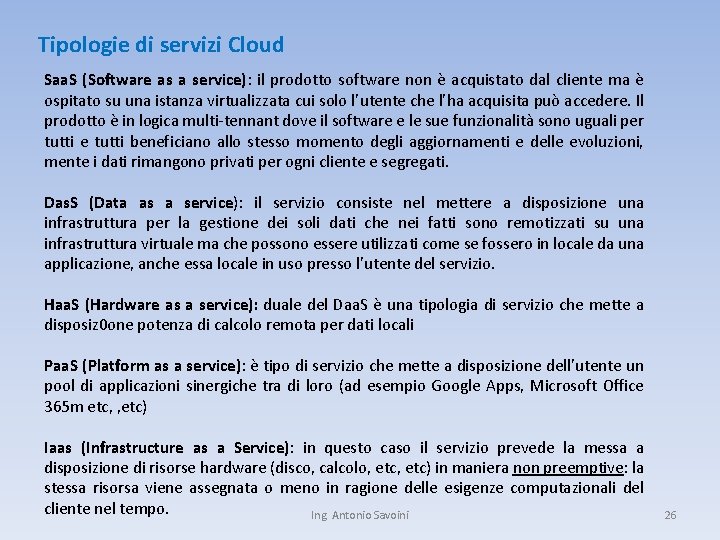 Tipologie di servizi Cloud Saa. S (Software as a service): il prodotto software non