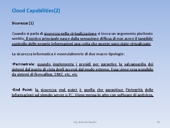 Cloud Capabilities(2) Sicurezza (1) Quando si parla di sicurezza nella virtualizzazione si tocca un