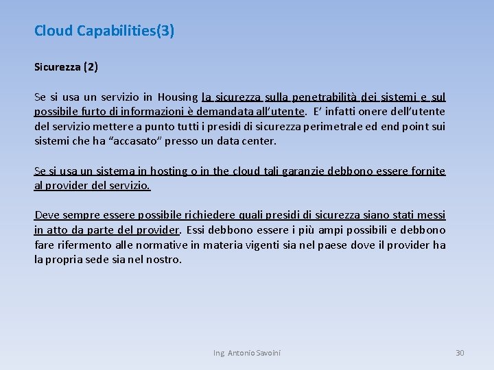 Cloud Capabilities(3) Sicurezza (2) Se si usa un servizio in Housing la sicurezza sulla