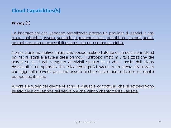 Cloud Capabilities(5) Privacy (1) Le informazioni che vengono remotizzate presso un provider di servizi