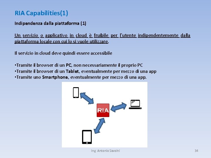 RIA Capabilities(1) Indipendenza dalla piattaforma (1) Un servizio o applicativo in cloud è fruibile