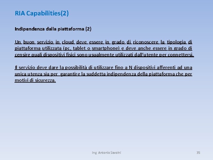 RIA Capabilities(2) Indipendenza dalla piattaforma (2) Un buon servizio in cloud deve essere in