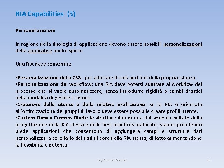 RIA Capabilities (3) Personalizzazioni In ragione della tipologia di applicazione devono essere possibili personalizzazioni